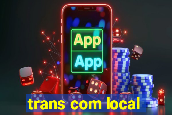 trans com local